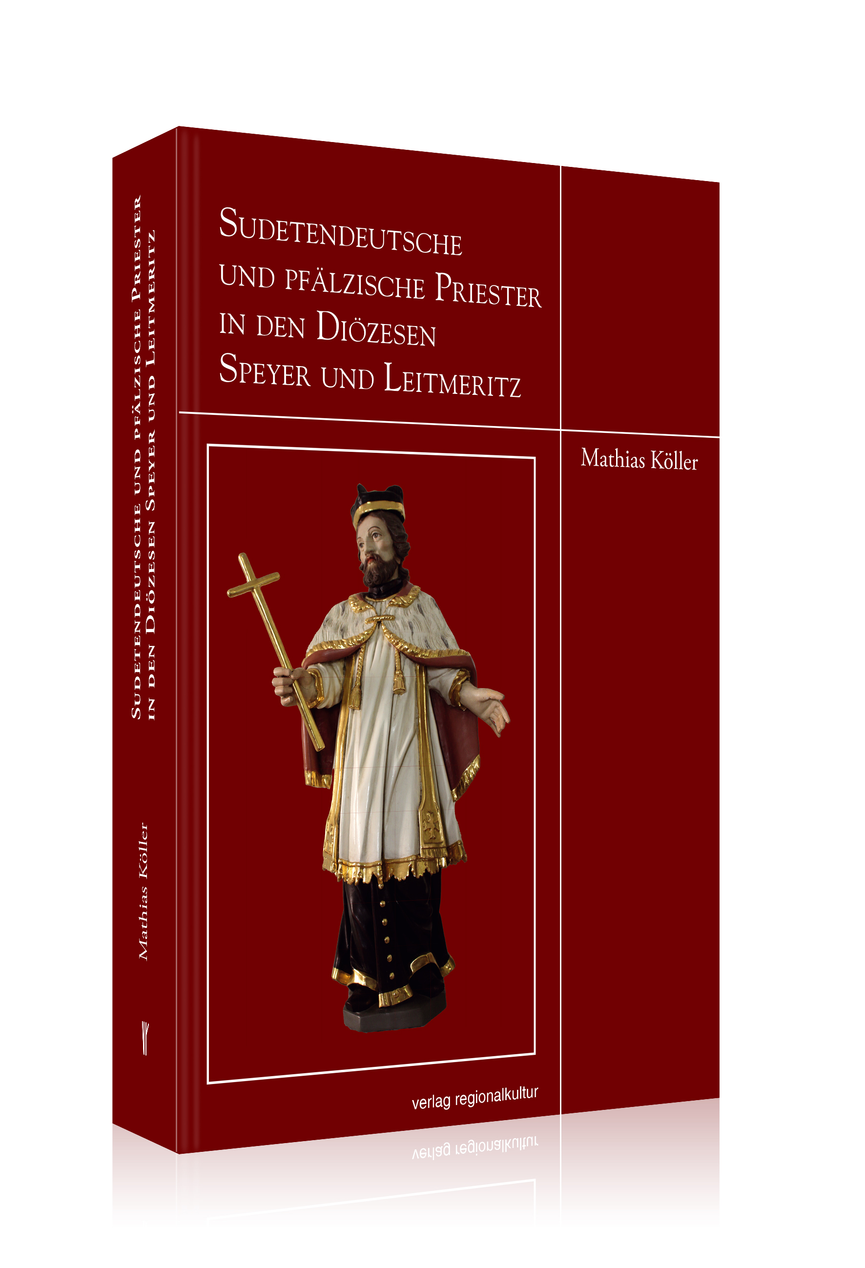 Sudetendeutsche und pfälzische Priester in den Diözesen Speyer und Leitmeritz  Sudetendeutsche und pfälzische Priester in den Diözesen Speyer und Leitmeritz