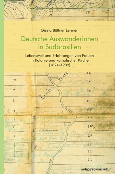 Deutsche Auswanderinnen in Südbrasilien Deutsche Auswanderinnen in Südbrasilien