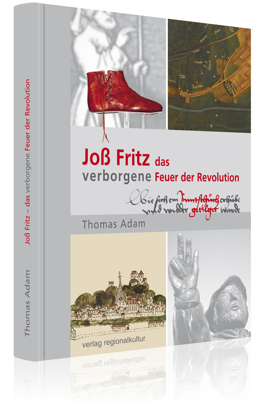 Joß Fritz – das verborgene Feuer der Revolution Joß Fritz – das verborgene Feuer der Revolution