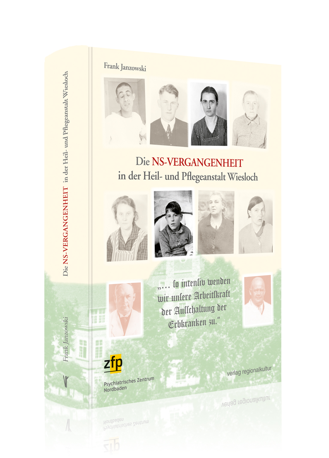 Die NS-Vergangenheit in der Heil- und Pflegeanstalt Wiesloch Die NS-Vergangenheit in der Heil- und Pflegeanstalt Wiesloch