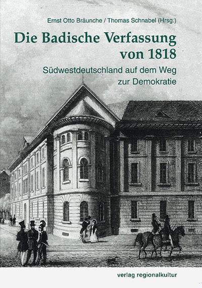 Die Badische Verfassung von 1818 Die Badische Verfassung von 1818