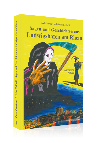 Sagen und Geschichten aus Ludwigshafen am Rhein Sagen und Geschichten aus Ludwigshafen am Rhein