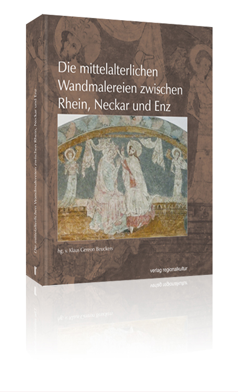 Die mittelalterlichen Wandmalereien zwischen Rhein, Neckar und Enz Die mittelalterlichen Wandmalereien zwischen Rhein, Neckar und Enz