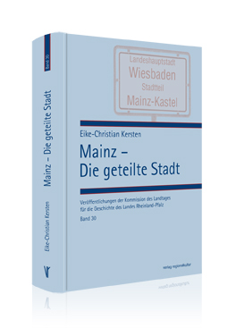 Mainz - Die geteilte Stadt Mainz - Die geteilte Stadt