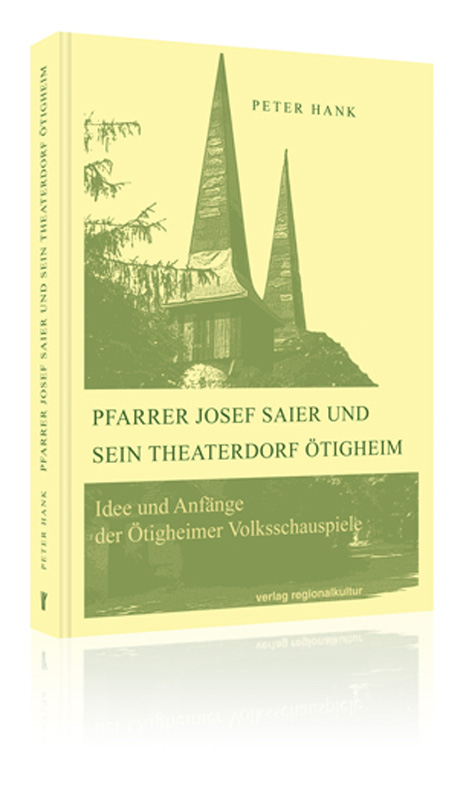 Pfarrer Josef Saier und sein Theaterdorf Ötigheim Pfarrer Josef Saier und sein Theaterdorf Ötigheim