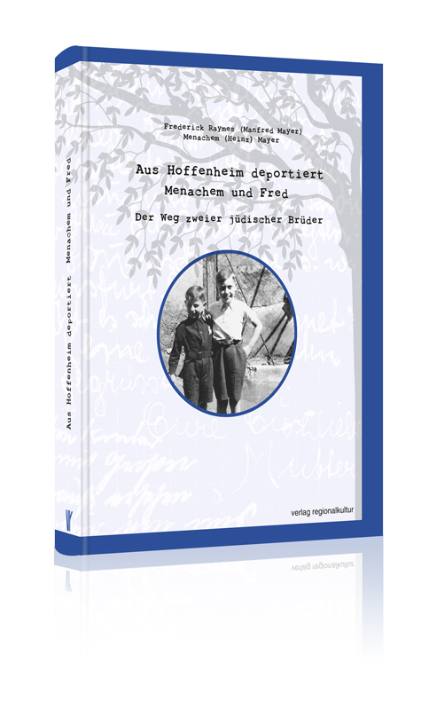 Aus Hoffenheim deportiert – Menachem und Fred Aus Hoffenheim deportiert – Menachem und Fred