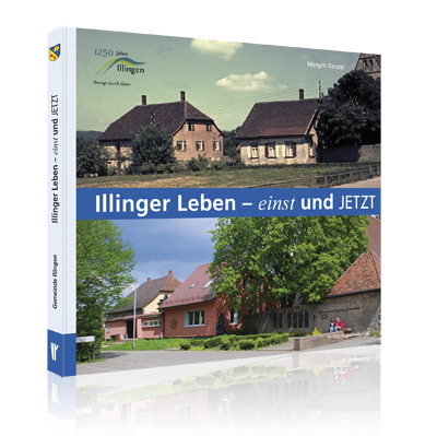 Illinger Leben - einst und jetzt Illinger Leben - einst und jetzt