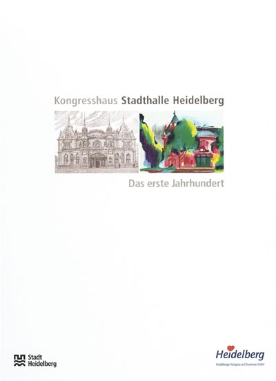 Kongresshaus Stadthalle Heidelberg – Das erste Jahrhundert Kongresshaus Stadthalle Heidelberg – Das erste Jahrhundert