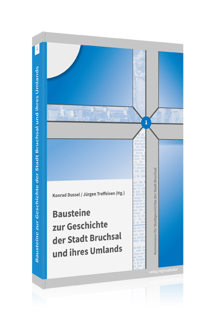 Bausteine zur Geschichte der Stadt Bruchsal und ihres Umlands Bausteine zur Geschichte der Stadt Bruchsal und ihres Umlands
