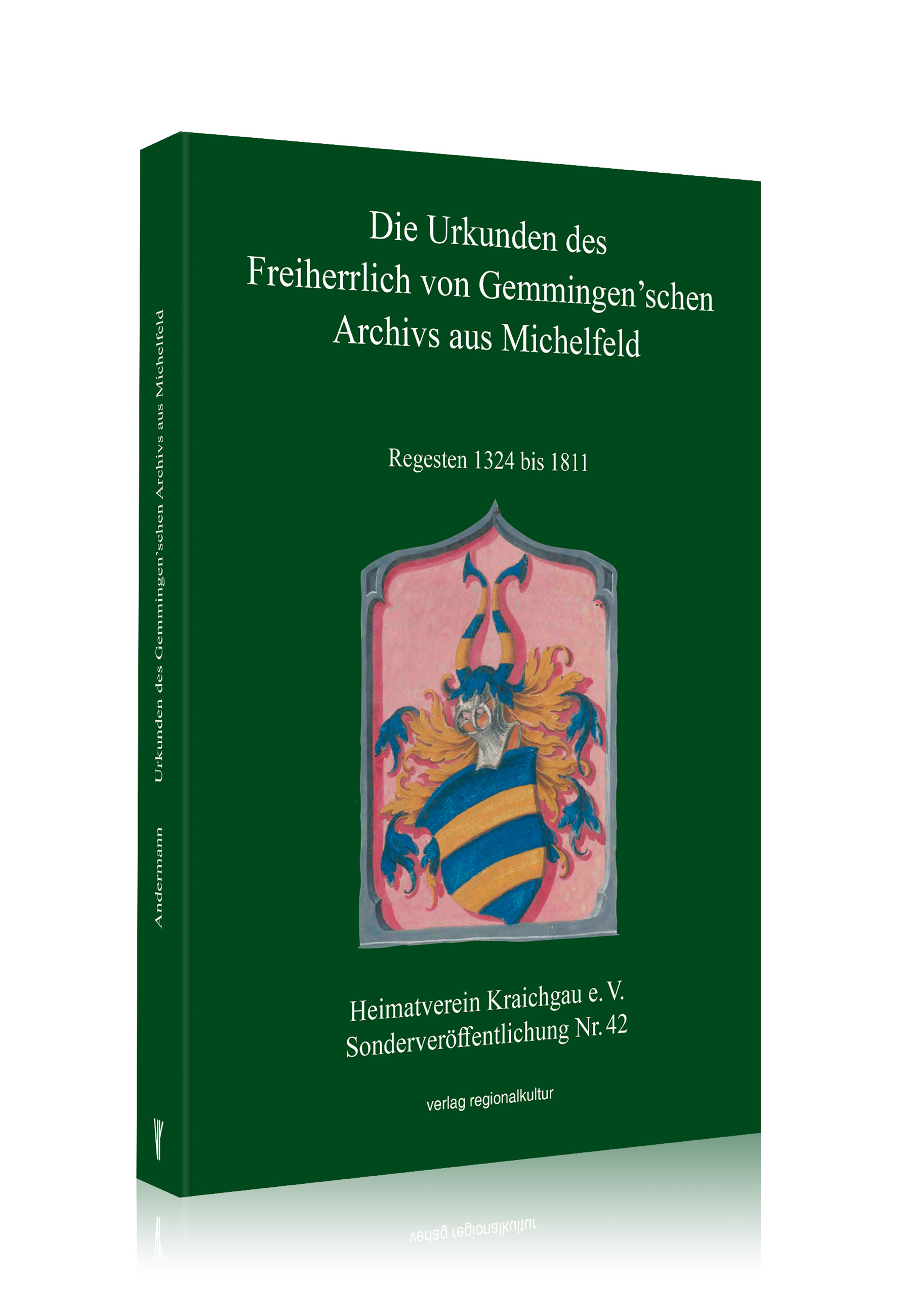 Die Urkunden des Freiherrlich von Gemmingen’schen Archivs aus Michelfeld  Die Urkunden des Freiherrlich von Gemmingen’schen Archivs aus Michelfeld