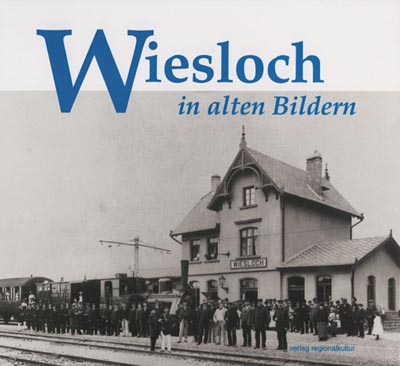 Wiesloch in alten Bildern Wiesloch in alten Bildern