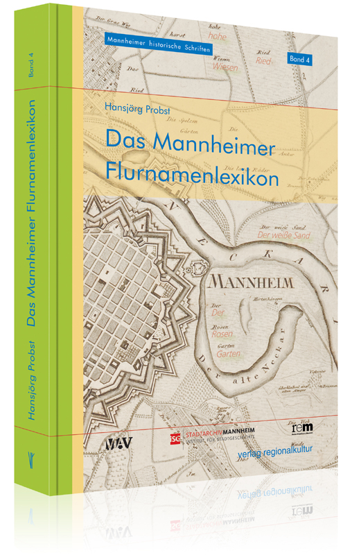 Das Mannheimer Flurnamenlexikon Das Mannheimer Flurnamenlexikon