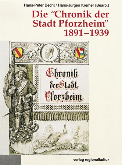 Die "Chronik der Stadt Pforzheim" 1891–1939 Die "Chronik der Stadt Pforzheim" 1891–1939