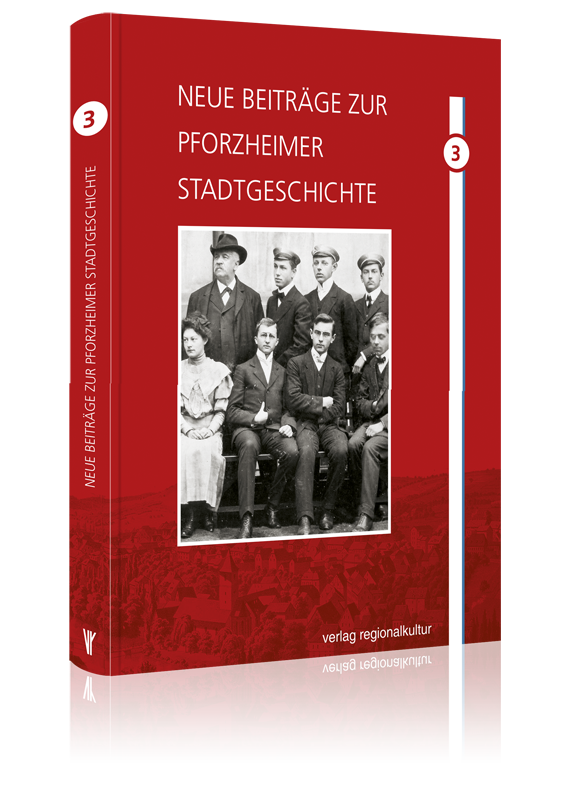 Neue Beiträge zur Pforzheimer Stadtgeschichte, Band 3 Neue Beiträge zur Pforzheimer Stadtgeschichte, Band 3