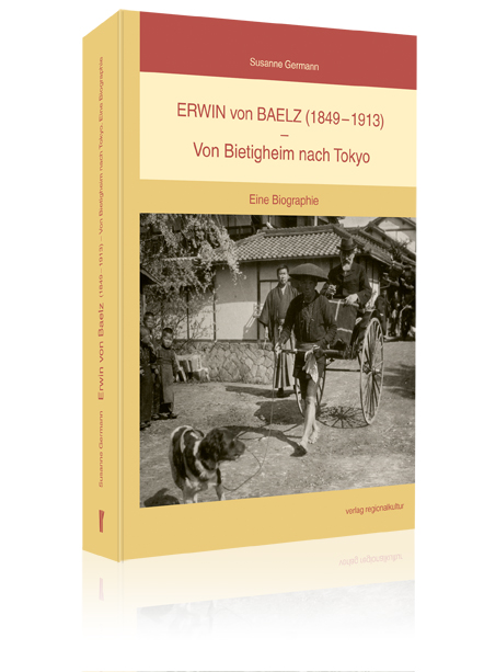 Erwin von Baelz (1849 - 1913) - Von Bietigheim nach Tokyo Erwin von Baelz (1849 - 1913) - Von Bietigheim nach Tokyo