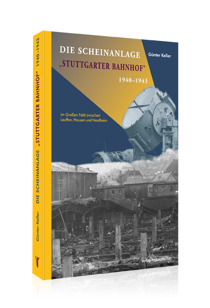 Die Scheinanlage "Stuttgarter Bahnhof" 1940-1943 Die Scheinanlage "Stuttgarter Bahnhof" 1940-1943