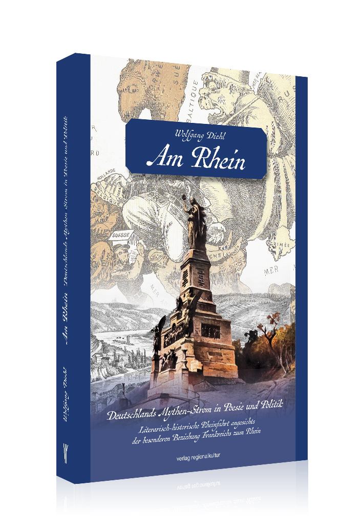 Am Rhein. Deutschlands Mythen-Strom in Poesie und Politik. Am Rhein. Deutschlands Mythen-Strom in Poesie und Politik.