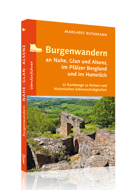 Burgenwandern an Nahe, Glan und Alsenz, im Pfälzer Bergland und im Hunsrück Burgenwandern an Nahe, Glan und Alsenz, im Pfälzer Bergland und im Hunsrück