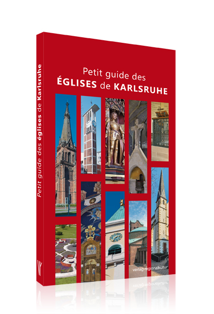 Petit guide des églises de Karlsruhe Petit guide des églises de Karlsruhe