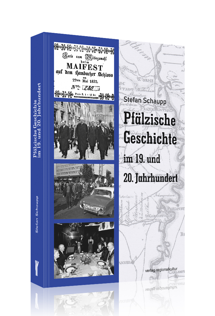 Pfälzische Geschichte im 19. und 20. Jahrhundert Pfälzische Geschichte im 19. und 20. Jahrhundert