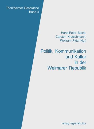 Politik, Kommunikation und Kultur in der Weimarer Republik Politik, Kommunikation und Kultur in der Weimarer Republik