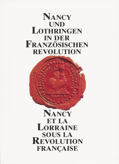 Nancy und Lothringen in der Französischen Revolution Nancy und Lothringen in der Französischen Revolution