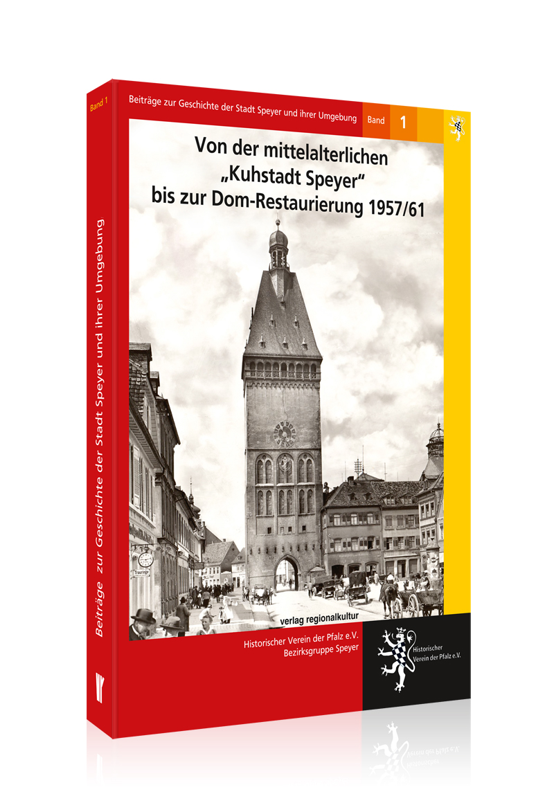 Von der mittelalterlichen "Kuhstadt Speyer" bis zur Dom-Restaurierung 1957/61 Von der mittelalterlichen "Kuhstadt Speyer" bis zur Dom-Restaurierung 1957/61