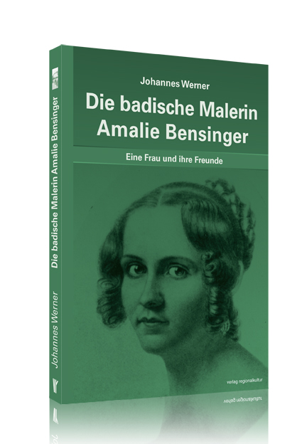 Die badische Malerin Amalie Bensinger Die badische Malerin Amalie Bensinger