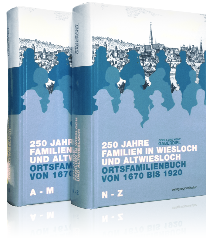 250 JAHRE FAMILIEN IN WIESLOCH UND ALTWIESLOCH 250 JAHRE FAMILIEN IN WIESLOCH UND ALTWIESLOCH