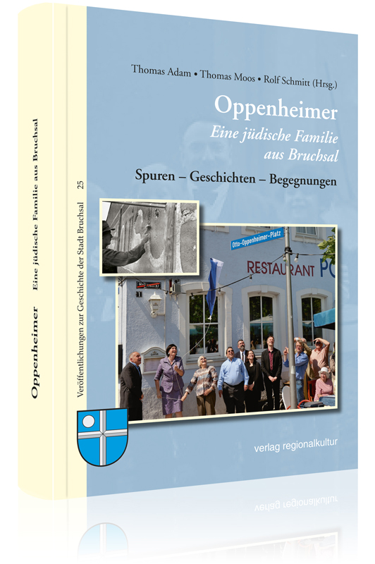 Oppenheimer – Eine jüdische Familie aus Bruchsal Oppenheimer – Eine jüdische Familie aus Bruchsal