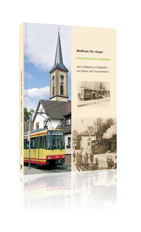 Die Karlsruher Lokalbahn Die Karlsruher Lokalbahn