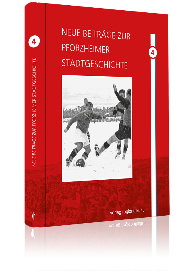 Neue Beiträge zur Pforzheimer Stadtgeschichte, Band 4 Neue Beiträge zur Pforzheimer Stadtgeschichte, Band 4