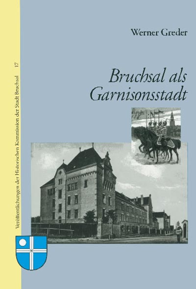 Bruchsal als Garnisonsstadt Bruchsal als Garnisonsstadt