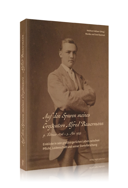 Auf den Spuren meines Großvaters Alfred Bassermann Auf den Spuren meines Großvaters Alfred Bassermann