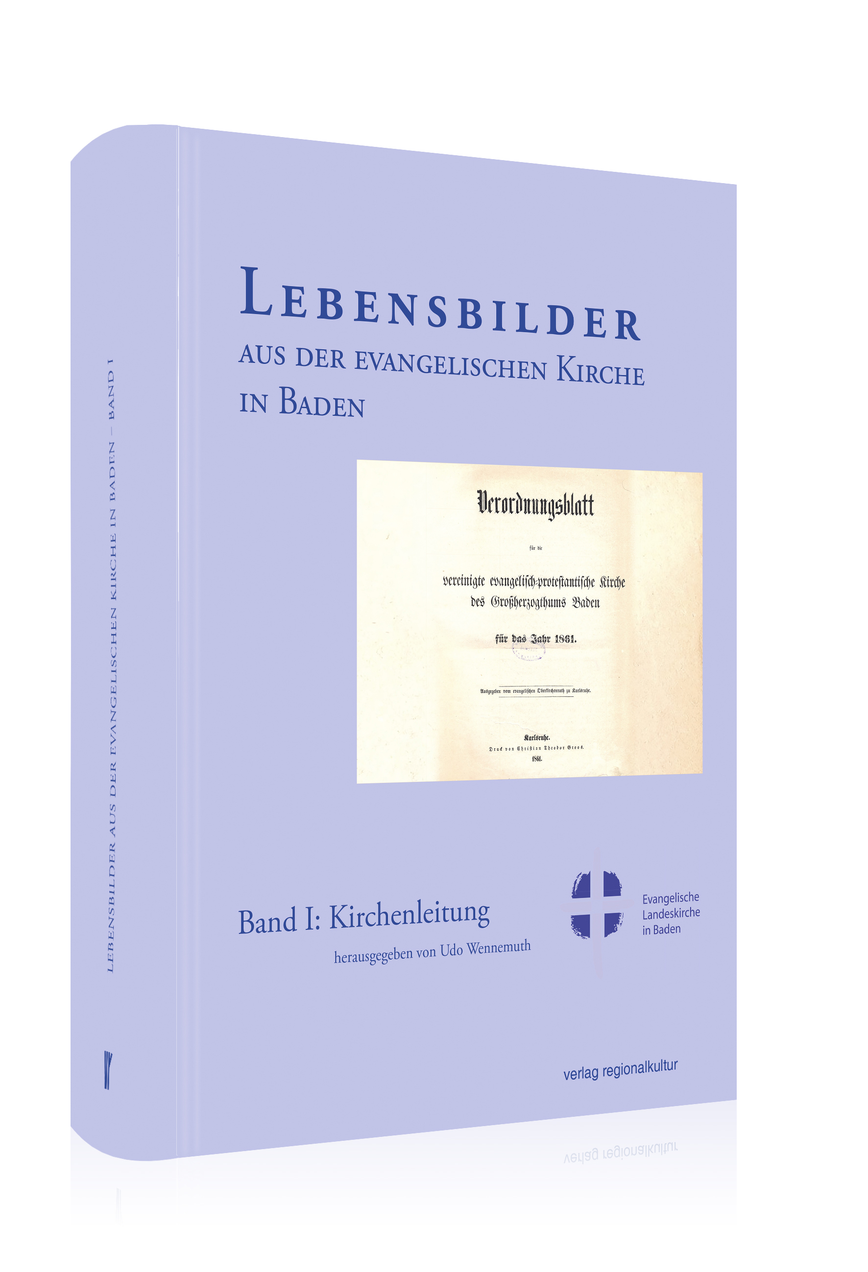 Lebensbilder aus der evangelischen Kirche in Baden im 19. und 20. Jahrhundert Lebensbilder aus der evangelischen Kirche in Baden im 19. und 20. Jahrhundert