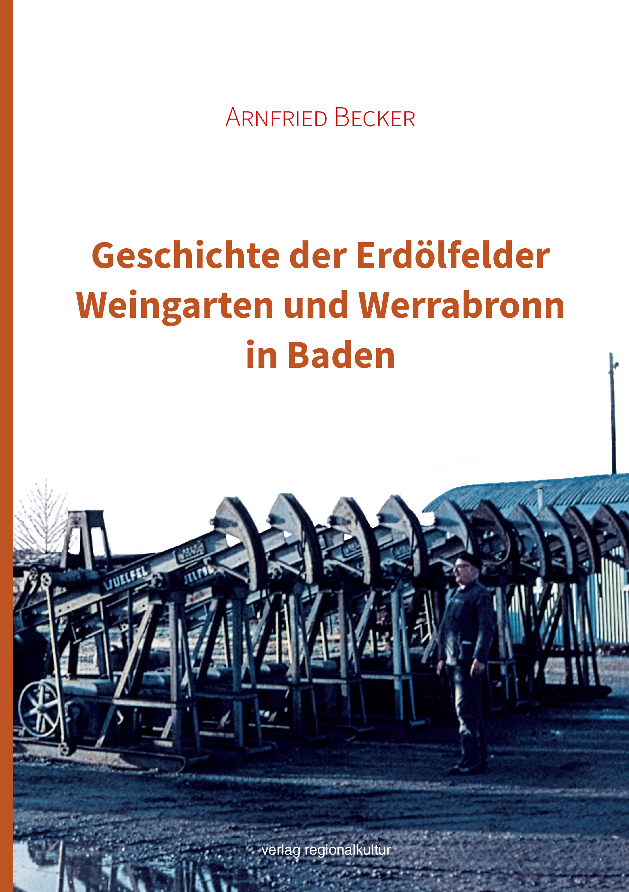 Geschichte der Erdölfelder Weingarten und Werrabronn in Baden
