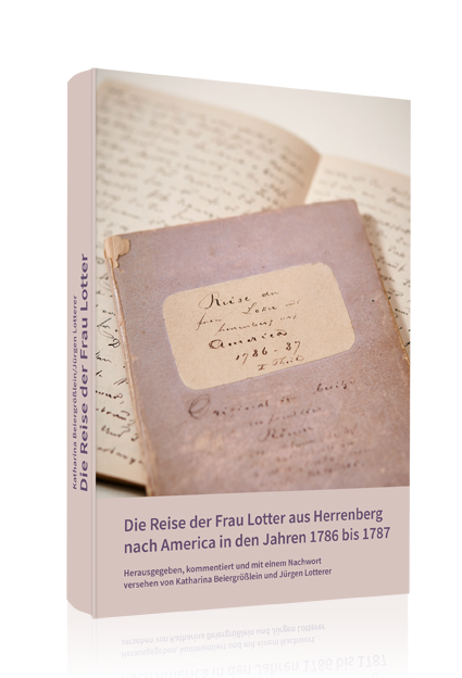 Die Reise der Frau Lotter aus Herrenberg nach America in den Jahren 1786 bis 1787 Die Reise der Frau Lotter aus Herrenberg nach America in den Jahren 1786 bis 1787