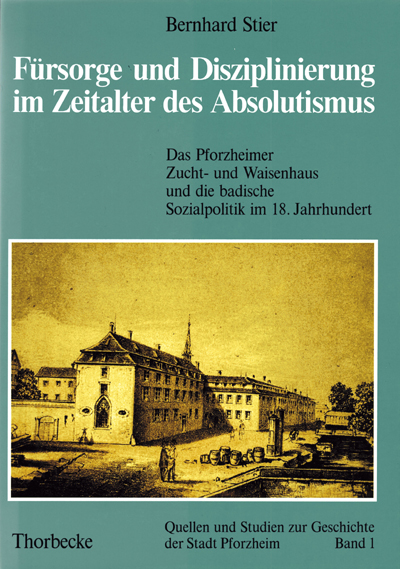 Fürsorge und Disziplinierung im Zeitalter des Absolutismus Fürsorge und Disziplinierung im Zeitalter des Absolutismus