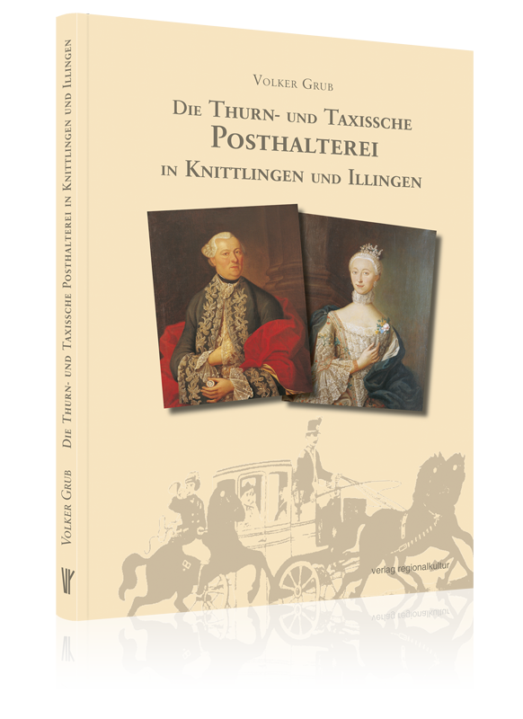 Die Thurn- und Taxissche Posthalterei in Knittlingen und Illingen Die Thurn- und Taxissche Posthalterei in Knittlingen und Illingen