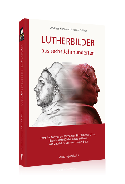 Lutherbilder aus sechs Jahrhunderten Lutherbilder aus sechs Jahrhunderten