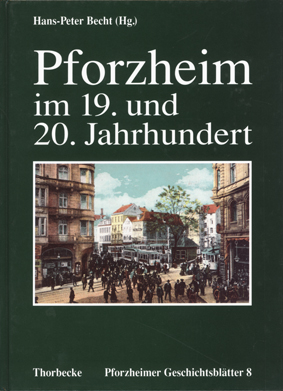 Pforzheim im 19. und 20. Jahrhundert Pforzheim im 19. und 20. Jahrhundert