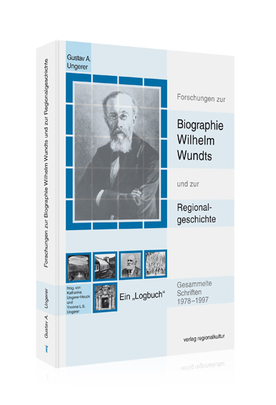 Forschungen zur Biographie Wilhelm Wundts und zur Regionalgeschichte Forschungen zur Biographie Wilhelm Wundts und zur Regionalgeschichte