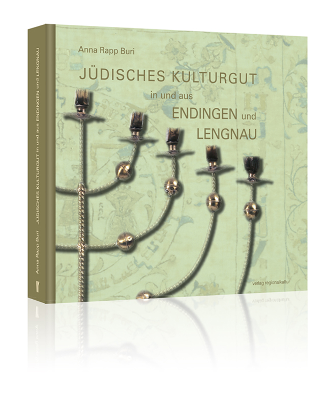 Jüdisches Kulturgut in und aus Endingen und Lengnau Jüdisches Kulturgut in und aus Endingen und Lengnau