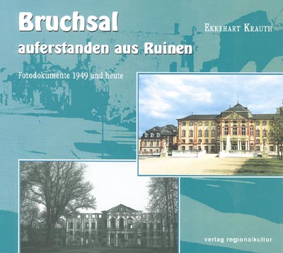 Bruchsal auferstanden aus Ruinen Bruchsal auferstanden aus Ruinen