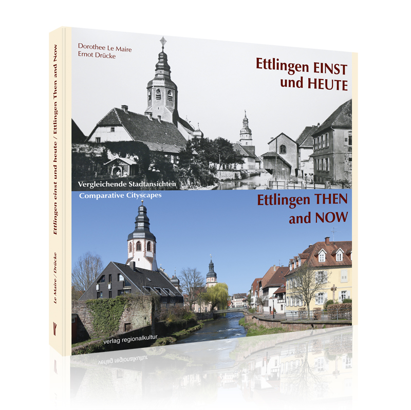 Ettlingen einst und heute Ettlingen einst und heute