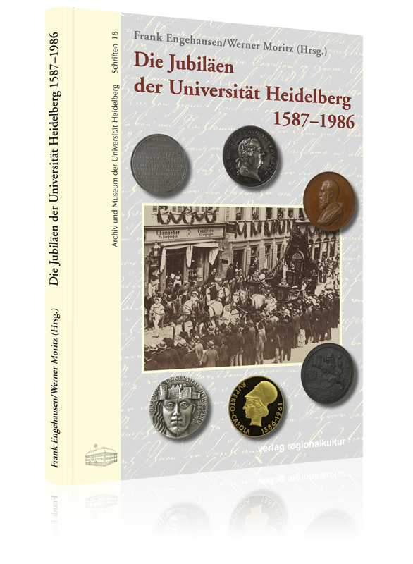 Die Jubiläen der Universität Heidelberg 1587–1986 Die Jubiläen der Universität Heidelberg 1587–1986