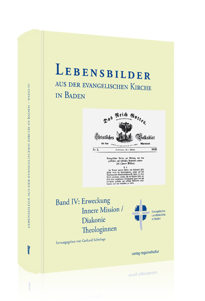 Lebensbilder aus der evangelischen Kirche in Baden im 19. und 20. Jahrhundert Lebensbilder aus der evangelischen Kirche in Baden im 19. und 20. Jahrhundert