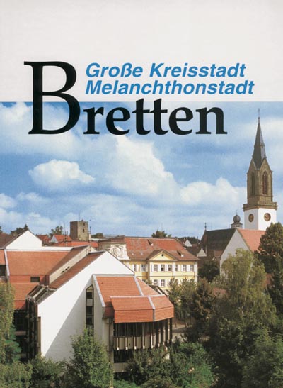 Große Kreisstadt – Melanchthonstadt Bretten Große Kreisstadt – Melanchthonstadt Bretten