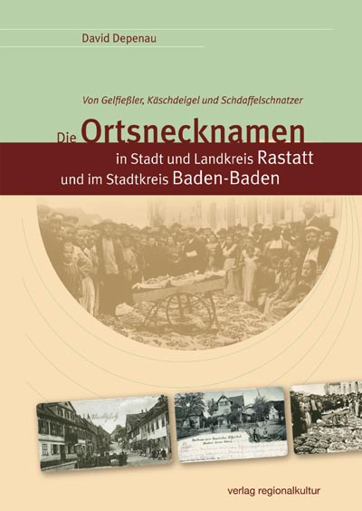 Die Ortsnecknamen in Stadt und Landkreis Rastatt und im Stadtkreis Baden-Baden Die Ortsnecknamen in Stadt und Landkreis Rastatt und im Stadtkreis Baden-Baden