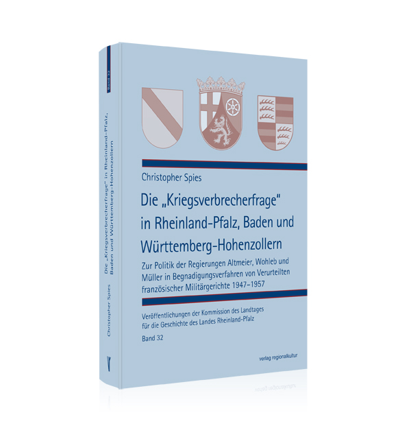 Die „Kriegsverbrecherfrage“ in Rheinland-Pfalz, Baden und Württemberg-Hohenzollern Die „Kriegsverbrecherfrage“ in Rheinland-Pfalz, Baden und Württemberg-Hohenzollern